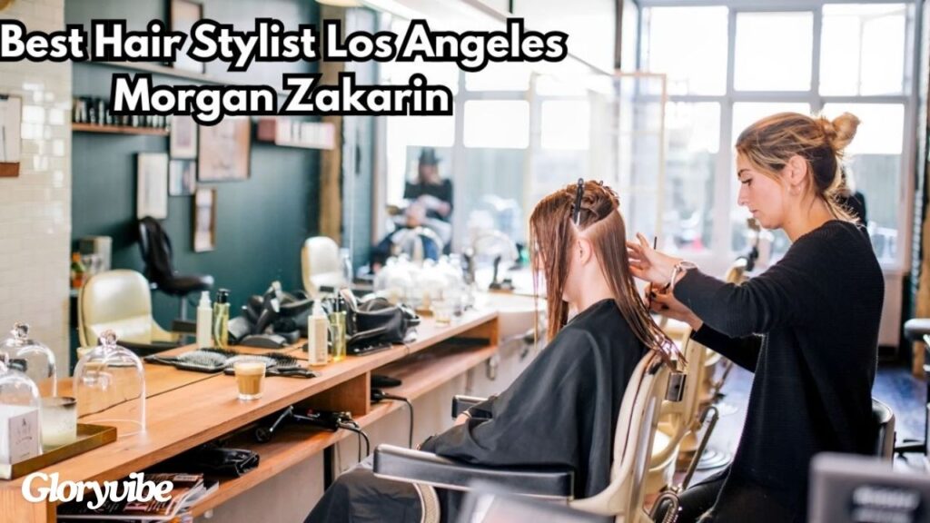 Best Hair Stylist Los Angeles: Morgan Zakarin